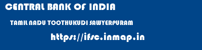 CENTRAL BANK OF INDIA  TAMIL NADU TOOTHUKUDI SAWYERPURAM   ifsc code